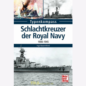 Typenkompass - Schlachtkreuzer der Royal Navy 1908-1945 - Ingo Bauernfeind