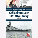 Typenkompass - Schlachtkreuzer der Royal Navy 1908-1945 -...