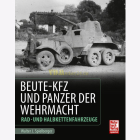 Beute-Kfz und Panzer der Wehrmacht, Rad- und Halbkettenfahrzeuge - Walter J. Spielberger