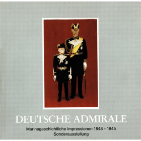 Deutsche Admirale - Marinegeschichtliche Impressionen 1848-1945 - Sonderausstellung