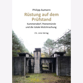 R&uuml;stung auf dem Pr&uuml;fstand - Kummersdorf, Peenem&uuml;nde und die totale Mobilmachung - Philipp Aumann