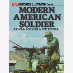 Modern American Soldier - Uniforms Illustrated No 16 - A. Meisner / L. Russell