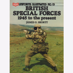 British Special Forces - Uniforms Illustrated No. 13 - James G. Shortt