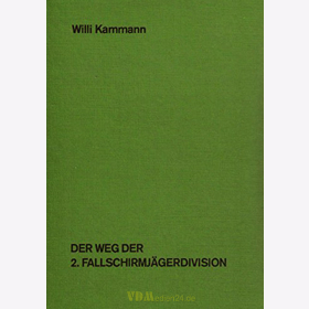 Der Weg der 2. Fallschirmj&auml;gerdivision - Willi Kammann