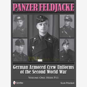 Panzer Feldjacke: German Armored Crew Uniforms of the Second World War - Volume One: Heer Pt. 1 - Scott Pritchett