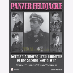 Panzer Feldjacke: German Armored Crew Uniforms of the Second World War - Volume Three: SS-VT and Waffen-SS - Scott Pritchett