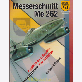 Messerschmitt Me 262 - A  Guide To The Luftwaffes First Jet Fighter - Airframe &amp; Miniature No. 1