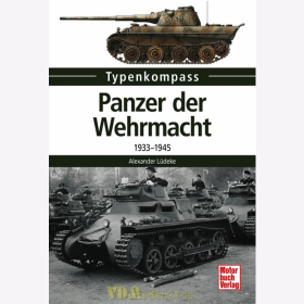 Typenkompass - Panzer der Wehrmacht 1933-1945 - Alexander L&uuml;deke