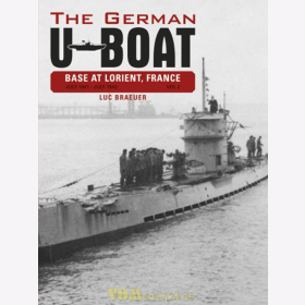 The German U-Boat Base at Lorient, France - Vol.2: July 1941-July 1942 - Luc Braeuer