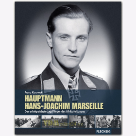 Hauptmann Hans-Joachim Marseille - Der erfolgreichste Jagdflieger des Afrikafeldzuges