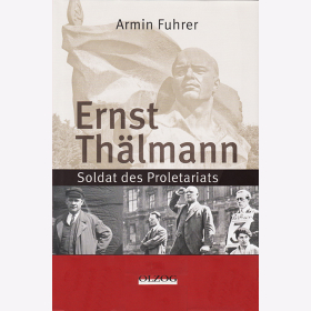 Ernst Th&auml;lmann - Soldat des Proletariats - Armin Fuhrer