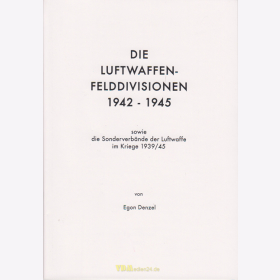 Die Luftwaffen-Felddivisionen 1942 - 1945 - Egon Denzel