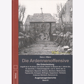 Die Ardennenoffensive - Augenzeugenberichte Band III: Die Entscheidung - Hans J. Wijers