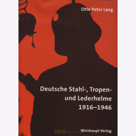 Deutsche Stahl-, Tropen- und Lederhelme 1916-1946 - Otto Peter Lang