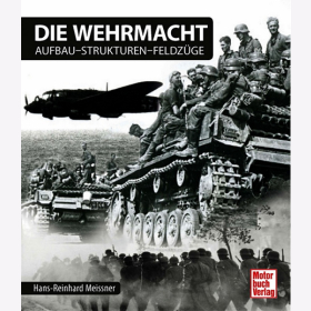 Die Wehrmacht - Aufbau-Strukturen-Feldz&uuml;ge - Hans-Reinhard Mei&szlig;ner