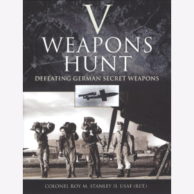 V Weapons Hunt - Defeating German Secret Weapons - R. M. Stanley