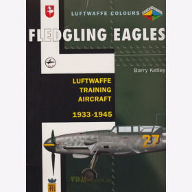 Fledgling Eagles - Luftwaffe Training Aircraft 1933-1945 - Barry Ketley