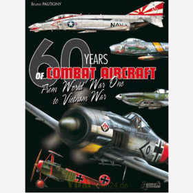60 years of combat aircraft from World War One to Vietnam War - Bruno Pautigny