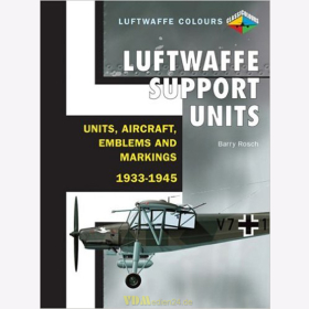 Luftwaffe Support Units - Units, Aircraft, Emblems and Markings 1933-1945 - Barry Rosch