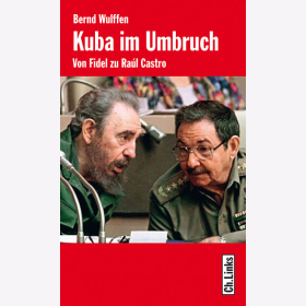 Kuba im Umbruch - Von Fidel zu Ra&uacute;l Castro - Bernd Wulffen