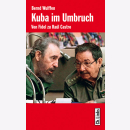 Kuba im Umbruch - Von Fidel zu Ra&uacute;l Castro - Bernd...
