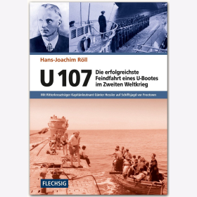 Hans-Joachim R&ouml;ll / Joachim M&uuml;ller - U107 - Die erfolgreichste Feindfahrt eines U-Bootes im Zweiten Weltkrieg - Mit Ritterkreuztr&auml;ger Kapit&auml;nleutnant G&uuml;nter Hessler auf Schiffsjagd vor Freetown