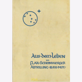 Flak-Scheinwerfer Abteilung-III/611/Mot./ - Chronik - Aus dem Leben - Reprint des Originals von 1941