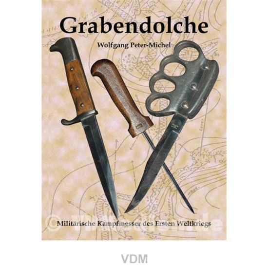 Grabendolche - Militärische Kampfmesser des Ersten Weltkriegs - Wolfgang  Peter-Michel - VDMedien24.d