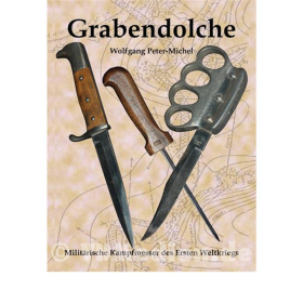 Grabendolche - Militärische Kampfmesser des Ersten Weltkriegs - Wolfgang Peter-Michel