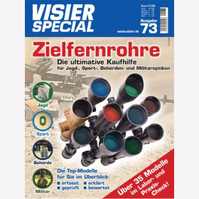 Visier Special 73 - Zielfernrohre - Die ultimative Kaufhilfe f&uuml;r Jagd-, Sport-, Beh&ouml;rden- und Milit&auml;roptiken