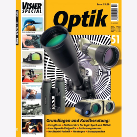 Visier Special 51 - Optik - Grundlagen und Kaufberatung Ferngläser Zielfernrohre für Jagd, Sport und Militär Leuchtpunkt-Zielgeräte Entfernungsmesser Nachtsicht-Technik Montagen Bezugsquellen