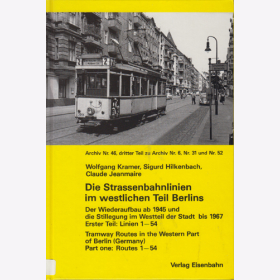 Die Strassenbahnlinien im westlichen Teil Berlins Teil 1 : Linien 1 - 54 -  Wolfgang Kramer, Sigrud Hilkenbach,  Claude Jeanmarire