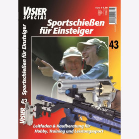 Visier Special 43 - Sportschie&szlig;en f&uuml;r Einsteiger - Leitfaden &amp; Kaufberatung f&uuml;r Hobby, Training und Leistungssport