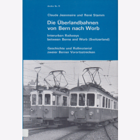 Die &Uuml;berlandbahnen von Bern nach Worb (Stra&szlig;enbahnen) -  Claude Jeanmaire, Rene Stamm