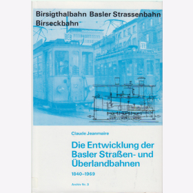 Die Entwicklung der Basler Strassen- und &Uuml;berlandbahnen, 1840-1969 - Claude Jeanmaire