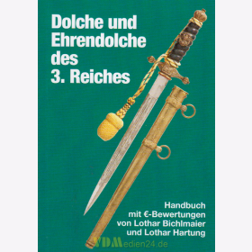 Dolche und Ehrendolche des 3. Reiches - Handbuch mit EURO-Bewertungen 4. Auflage! - Bichlmaier / Hartung