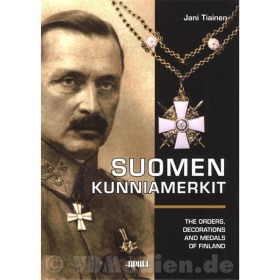 Suomen Kunniamerkit - Finnische Orden, Dekorationen und Medaillen- The orders, decorations and medals of Finland - Jani Tiainen