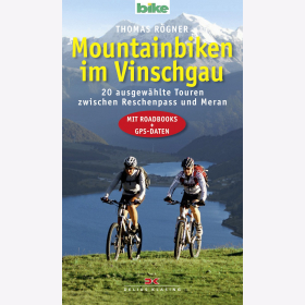 Mountainbiken im Vinschgau: 20 ausgew&auml;hlte Touren