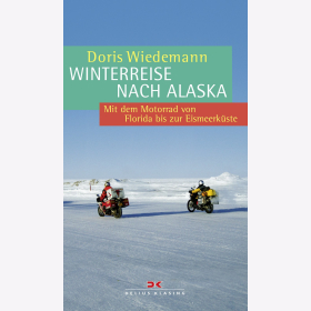 Wiedemann Winterreise nach Alaska: Mit dem Motorrad von Florida bis zur Eismeerk&uuml;ste 