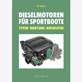 Manley Dieselmotoren f&uuml;r Sportboote: Typen - Wartung - Reparatur