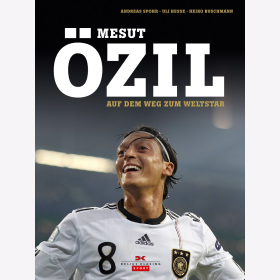 Spohr Mesut &Ouml;zil: Auf dem Weg zum Weltstar