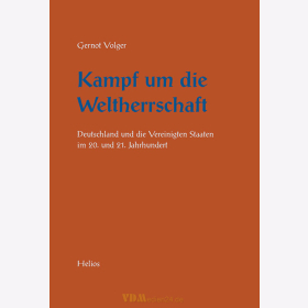 Kampf um die Weltherrschaft - Deutschland und die Vereinigten Staaten im 20. und 21. Jahrhundert - Gernot Volger