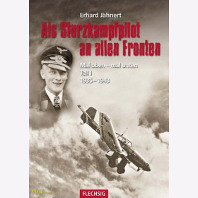 J&auml;hnert - Als Sturzkampfpilot an allen Fronten - Mal oben - mal unten Teil I: 1935 -1943