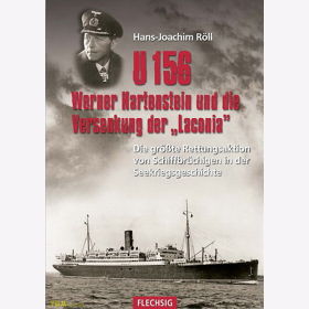 R&ouml;ll - U 156 - Werner Hartenstein und die Versenkung der &quot;Laconia&quot; - Die gr&ouml;&szlig;te Rettungsaktion von Schiffbr&uuml;chigen in der Seekriegsgeschichte