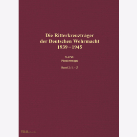 Die Ritterkreuztr&auml;ger der Deutschen Wehrmacht 1939-1945 Teil XI: Pioniertruppe Band 2: L-Z  - Scherzer