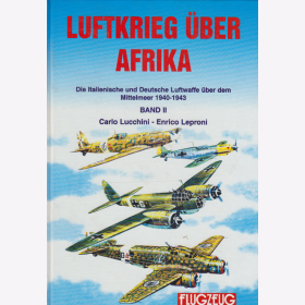 Luftkrieg &uuml;ber Afrika - Die Italienische und Deutsche Luftwaffe &uuml;ber dem Mittelmeer 1940-1943 Band 2 - Carlo Lucchini, Enrico Leproni