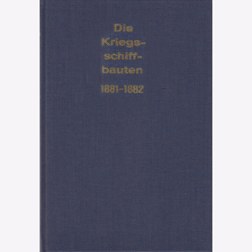 J.F. von Kronenfels - Die Kriegsschiffbauten 1881-1882 - Reprint