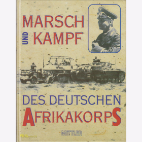 Marsch und Kampf des deutschen Afrikakorps 1941 - Neudruck