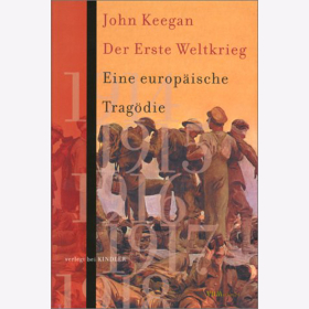 Der Erste Weltkrieg - Eine europ&auml;ische Trag&ouml;die - J. Keegan