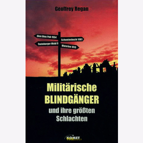 Milit&auml;rische Blindg&auml;nger und ihre gr&ouml;&szlig;ten Schlachten - Geoffrey Regan